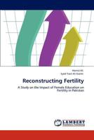 Reconstructing Fertility: A Study on the Impact of Female Education on Fertility in Pakistan 384844173X Book Cover