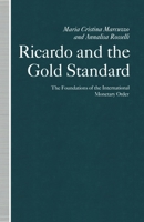 Ricardo and the Gold Standard: The Foundations of the International Monetary Order 1349104930 Book Cover