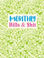 Monthly Bills & $hit: Cute Budget Journal Tool, Personal Finances, Financial Planner, Debt Payoff Tracker, Bill Tracker, Budgeting Workbook (Personal or Business Accounting Notebook) 1675782148 Book Cover