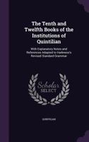 The Tenth And Twelfth Books Of The Institutions Of Quintilian: With Explanatory Notes 1437290930 Book Cover