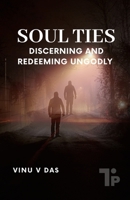 Soul Ties: Discerning and Redeeming Ungodly 1997541149 Book Cover