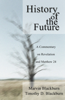 The History of the Future: A Commentary on Revelation and Matthew 24 1592440681 Book Cover