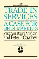 Trade in Services: A Case for Open Markets 0844735701 Book Cover