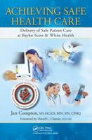 Achieving Safe Health Care: Delivery of Safe Patient Care at Baylor Scott & White Health 1032098163 Book Cover