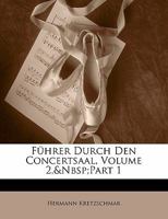 Fuhrer Durch Den Concertsaal, Volume 2, Part 1 1142449726 Book Cover