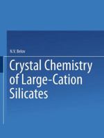 Crystal Chemistry of Large-Cation Silicates / Kristallokhimiya Silikatov S Krupnymi Kationami / Кристалл
 Силикато
 СКруп 1489946071 Book Cover