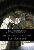 The Most Haunted Building in the World! St.Briavels Castle: Part One 1484142543 Book Cover