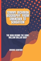 TOMMY RICHMAN BIOGRAPHY: FROM UNKNOWN TO SENSATION: THE MAN BEHIND THE SONG: MILLION DOLLAR BABY B0DW91NT87 Book Cover