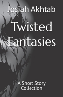 Twisted Fantasies: A Short Story Collection 1705849792 Book Cover