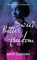 Sweet Bitter Freedom: the enthralling sequel to the Throwback 1793281807 Book Cover