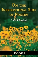 On the Inspirational Side of Poetry: Book I 0595151442 Book Cover