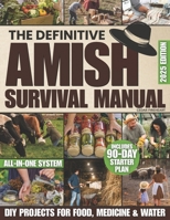The Definitive Amish Survival Manual: A Practical Guide to Protect Your Family, Support Everyday Wellness Naturally and Build Off-Grid Food Security Even If You’re Not Handy or Feeling Overwhelmed B0F9VLFP76 Book Cover