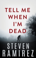 Tell Me When I'm Dead 1949108147 Book Cover