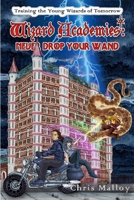 Wizard Academies — Never Drop Your Wand 1435728947 Book Cover