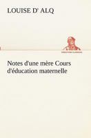 Notes D'Une Mere: Cours D'Education Maternelle 3849131637 Book Cover