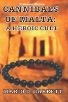 The Cannibals of Malta: A Heroic Cult B0CKS219XD Book Cover