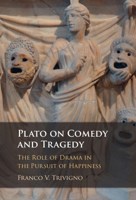 Plato on Comedy and Tragedy: The Role of Drama in the Pursuit of Virtue 1009360132 Book Cover