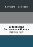 Le fonti della Gerusalemme liberata Ricerche e studii 1178281868 Book Cover