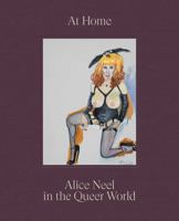 At Home: Alice Neel in the Queer World 1644231301 Book Cover