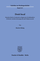 Droit Local: Deutsches Recht in Frankreich Zu Beginn Des 20. Jahrhunderts: Zivilrecht, Gerichtsverfassungsrecht Und Zivilprozessrecht 3428188853 Book Cover
