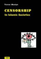 Censorship in Islamic Societies 0863560415 Book Cover