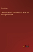 Die biblischen Vorstellungen vom Teufel und ihr religiöser Werth 3368498398 Book Cover