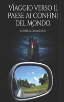 Viaggio verso il paese ai confini del mondo (Italian Edition) B0GGGXJ2PY Book Cover