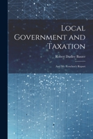 Local Government and Taxation: And Mr. Goschen's Report 1022075071 Book Cover