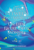 A Link Between Two Worlds / Un Lien Entre Deux Mondes: Volume 1 & 2 0228845793 Book Cover