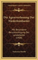 Die Agrarverfassung Der Niederlombardei: Mit Besonderer Berucksichtigung Der Landarbeiter (1908) 1161062599 Book Cover