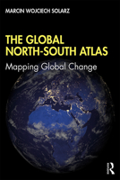 The Global North-South Atlas: Mapping Global Change 1138588830 Book Cover