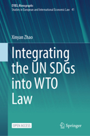 Integrating the UN SDGs into WTO Law (European Yearbook of International Economic Law, 41) 3031738756 Book Cover