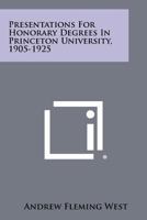 Presentations for Honorary Degrees in Princeton University, 1905-1925 1258275147 Book Cover