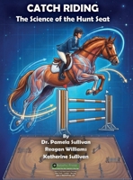Catch Riding: The Science of Hunt Seat B0HGGSHQ17 Book Cover