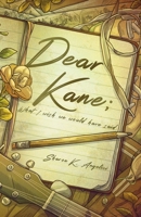 Dear Kane; What I Wish We Would Have Said 0980236649 Book Cover
