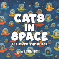 Cats In Space All Over The Place B0G1SJ6Z7P Book Cover