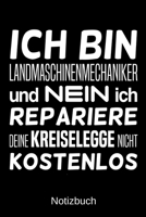 Ich bin Landmaschinenmechaniker und nein ich repariere deine Kreiselegge nicht kostenlos: A5 Notizbuch für alle Landmaschinenmechaniker | Liniert 120 ... | Vatertag | Ostern (German Edition) 1699409048 Book Cover