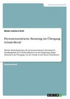 Personenzentrierte Beratung Im Übergang Schule-Beruf (German Edition) 366852811X Book Cover