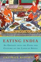 Eating India: An Odyssey into the Food and Culture of the Land of Spices 0747596387 Book Cover