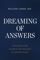 Dreaming of Answers: Unlocking the Science and Secrets of Better Sleep B0GZC8GCNP Book Cover