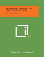 Quaternion Invariants of the Minkowski Space: Technical Report 1258538873 Book Cover