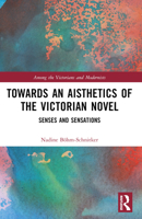 Towards an Aisthetics of the Victorian Novel: Senses and Sensations 1032481218 Book Cover