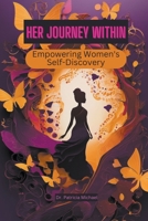 Her Journey Within: Empowering Women's Self-Discovery B0CGGHVZJ7 Book Cover