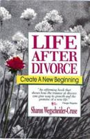 Life After Divorce: Create a New Beginning 1558742824 Book Cover