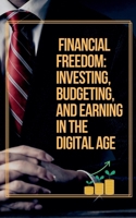 Gen Z's Guide to Financial Freedom: Investing, Budgeting, and Earning in the Digital Age B0DPJJW5QN Book Cover