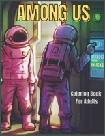 Among Us Coloring Book For Adults: Amazing And Cute Coloring book Over 40 Pages For Adults, Unique designs B08R52KF1F Book Cover