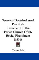 Sermons Doctrinal And Practical: Preached In The Parish Church Of St. Bride, Fleet Street 1104465531 Book Cover
