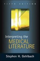 Interpreting the Medical Literature: Practical Epidemiology for Clinicians 0071387625 Book Cover
