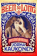 Been So Long: My Life and Music 1250125480 Book Cover