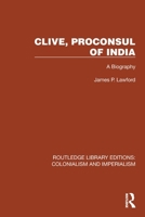 Clive, Proconsul of India: A biography 1032416459 Book Cover